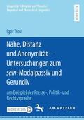 Trost |  Nähe, Distanz und Anonymität - Untersuchungen zum sein-Modalpassiv und Gerundiv | Buch |  Sack Fachmedien
