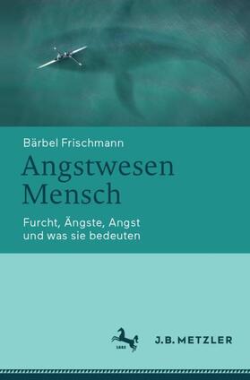 Frischmann |  Angstwesen Mensch | Buch |  Sack Fachmedien