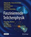 Bechtle / Bernlochner / Dreiner |  Faszinierende Teilchenphysik | Buch |  Sack Fachmedien