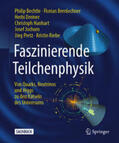 Bechtle / Bernlochner / Dreiner |  Faszinierende Teilchenphysik | eBook | Sack Fachmedien