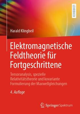 Klingbeil | Elektromagnetische Feldtheorie für Fortgeschrittene | Buch | 978-3-662-67923-4 | sack.de