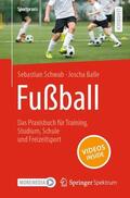 Balle / Schwab |  Fußball ¿ Das Praxisbuch für Training, Studium, Schule und Freizeitsport | Buch |  Sack Fachmedien