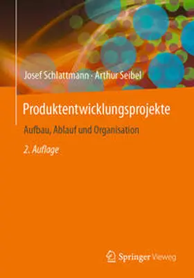 Seibel / Schlattmann | Produktentwicklungsprojekte - Aufbau, Ablauf und Organisation | Buch | 978-3-662-67987-6 | sack.de