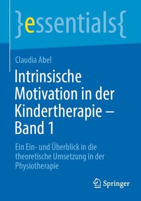 Abel | Intrinsische Motivation in der Kindertherapie - Band 1 | Buch | 978-3-662-68074-2 | sack.de