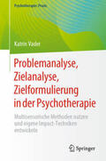 Vader |  Problemanalyse, Zielanalyse, Zielformulierung in der Psychotherapie | eBook | Sack Fachmedien