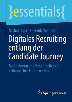 Nientiedt / Lorenz | Digitales Recruiting entlang der Candidate Journey | Buch | 978-3-662-68095-7 | sack.de