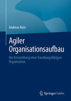 Rein | Agiler Organisationsaufbau | Buch | 978-3-662-68145-9 | sack.de