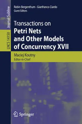 Koutny / Ciardo / Bergenthum |  Transactions on Petri Nets and Other Models of Concurrency XVII | Buch |  Sack Fachmedien