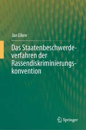 Eiken | Das Staatenbeschwerdeverfahren der Rassendiskriminierungskonvention | Buch | 978-3-662-68217-3 | www.sack.de