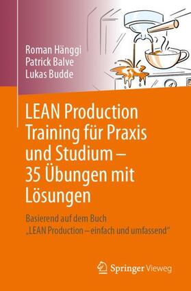 Hänggi / Balve / Budde |  LEAN Production Training für Praxis und Studium ¿ 35 Übungen mit Lösungen | Buch |  Sack Fachmedien