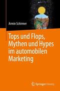 Schirmer |  Tops und Flops, Mythen und Hypes im automobilen Marketing | Buch |  Sack Fachmedien