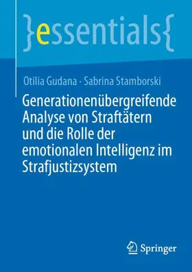 Stamborski / Gudana |  Generationenübergreifende Analyse von Straftätern und die Rolle der emotionalen Intelligenz im Strafjustizsystem | Buch |  Sack Fachmedien