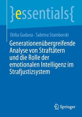 Stamborski / Gudana | Generationenübergreifende Analyse von Straftätern und die Rolle der emotionalen Intelligenz im Strafjustizsystem | Buch | 978-3-662-68304-0 | sack.de