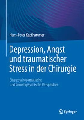 Kapfhammer |  Depression, Angst und traumatischer Stress in der Chirurgie | Buch |  Sack Fachmedien