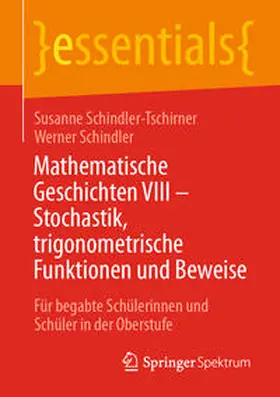 Schindler-Tschirner / Schindler |  Mathematische Geschichten VIII – Stochastik, trigonometrische Funktionen und Beweise | eBook | Sack Fachmedien