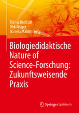 Reinisch / Krüger / Mahler |  Biologiedidaktische Nature of Science-Forschung: Zukunftsweisende Praxis | eBook | Sack Fachmedien
