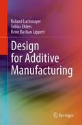 Lachmayer / Lippert / Ehlers |  Design for Additive Manufacturing | Buch |  Sack Fachmedien