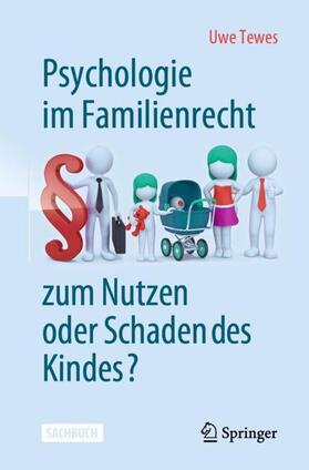 Tewes | Psychologie im Familienrecht - zum Nutzen oder Schaden des Kindes? | Buch | 978-3-662-68465-8 | sack.de