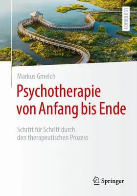 Gmelch | Psychotherapie von Anfang bis Ende | Buch | 978-3-662-68489-4 | sack.de