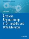 Ludolph |  Ärztliche Begutachtung in Orthopädie und Unfallchirurgie | Buch |  Sack Fachmedien