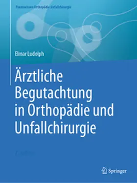 Ludolph |  Ärztliche Begutachtung in Orthopädie und Unfallchirurgie | eBook | Sack Fachmedien