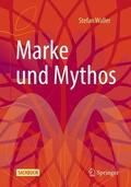 Waller |  Marke und Mythos | Buch |  Sack Fachmedien