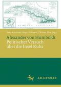 Kutzinski / Schwarz / Ette |  Alexander von Humboldt: Politischer Versuch über die Insel Kuba | Buch |  Sack Fachmedien