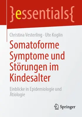 Koglin / Vesterling / Düring |  Somatoforme Symptome und Störungen im Kindesalter | Buch |  Sack Fachmedien