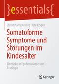 Koglin / Vesterling |  Somatoforme Symptome und Störungen im Kindesalter | Buch |  Sack Fachmedien
