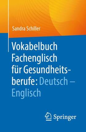 Schiller | Vokabelbuch Fachenglisch für Gesundheitsberufe: Deutsch - Englisch | Buch | 978-3-662-68624-9 | sack.de