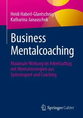 Janauschek / Haberl-Glantschnig | Business Mentalcoaching | Buch | 978-3-662-68640-9 | sack.de