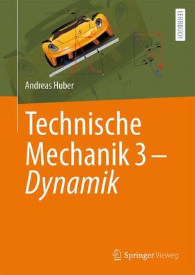 Huber |  Technische Mechanik 3 - Dynamik | Buch |  Sack Fachmedien