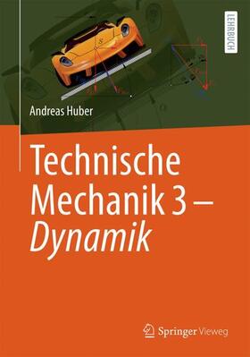 Huber | Technische Mechanik 3 - Dynamik | Buch | 978-3-662-68665-2 | sack.de