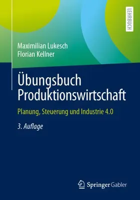 Kellner / Lukesch | Übungsbuch Produktionswirtschaft | Buch | 978-3-662-68671-3 | sack.de