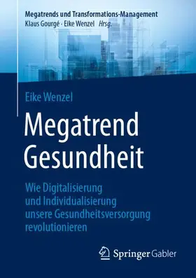 Wenzel | Megatrend Gesundheit: Wie Digitalisierung und Individualisierung unsere Gesundheitsversorgung revolutionieren | Buch | 978-3-662-68687-4 | sack.de