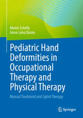 Schelly / Dunse | Pediatric Hand Deformities in Occupational Therapy and Physical Therapy | E-Book | sack.de