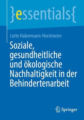 Habermann-Horstmeier | Soziale, gesundheitliche und ökologische Nachhaltigkeit in der Behindertenarbeit | Buch | 978-3-662-68717-8 | sack.de