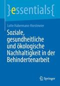 Habermann-Horstmeier |  Soziale, gesundheitliche und ökologische Nachhaltigkeit in der Behindertenarbeit | Buch |  Sack Fachmedien