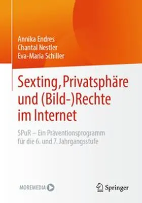 Endres / Nestler / Schiller |  Sexting, Privatsphäre und (Bild-) Rechte im Internet | Buch |  Sack Fachmedien