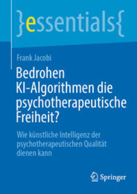 Jacobi | Bedrohen KI-Algorithmen die psychotherapeutische Freiheit? | E-Book | sack.de