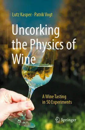 Kasper / Vogt |  Uncorking the Physics of Wine | eBook | Sack Fachmedien