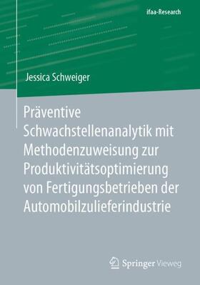 Schweiger | Präventive Schwachstellenanalytik mit Methodenzuweisung zur Produktivitätsoptimierung von Fertigungsbetrieben der Automobilzulieferindustrie | Buch | 978-3-662-68768-0 | sack.de