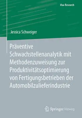 Schweiger |  Präventive Schwachstellenanalytik mit Methodenzuweisung zur Produktivitätsoptimierung von Fertigungsbetrieben der Automobilzulieferindustrie | eBook | Sack Fachmedien