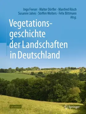 Feeser / Dörfler / Bittmann |  Vegetationsgeschichte der Landschaften in Deutschland | Buch |  Sack Fachmedien