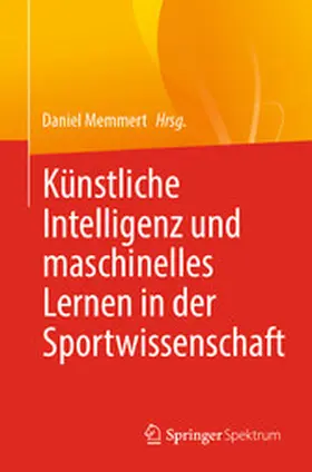 Memmert |  Künstliche Intelligenz und maschinelles Lernen in der Sportwissenschaft | eBook | Sack Fachmedien