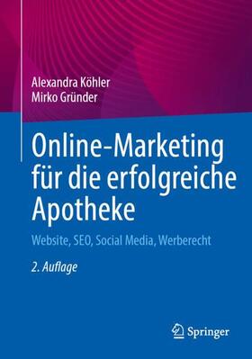 Köhler / Gründer | Online-Marketing für die erfolgreiche Apotheke | Buch | 978-3-662-68971-4 | sack.de