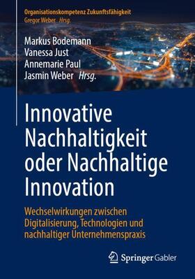 Just / Bodemann / Paul | Innovative Nachhaltigkeit oder Nachhaltige Innovation | Buch | 978-3-662-68995-0 | sack.de