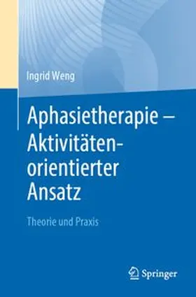 Weng |  Aphasietherapie - Aktivitätenorientierter Ansatz | eBook | Sack Fachmedien