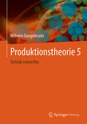 Dangelmaier | Produktionstheorie 5 | E-Book | www.sack.de