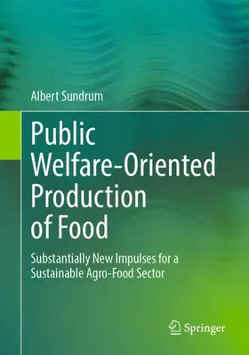 Sundrum |  Public Welfare-Oriented Production of Food | Buch |  Sack Fachmedien